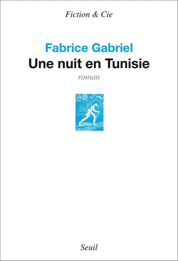 Une nuit en Tunisie - Fabrice Gabriel - Editions du Seuil