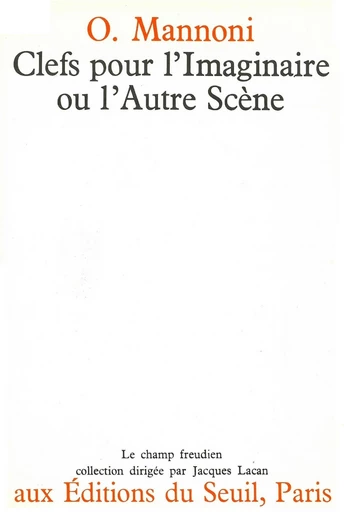 Clefs pour l'imaginaire ou l'Autre Scène - Octave Mannoni - Editions du Seuil