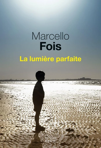 La Lumière parfaite - Marcello Fois - Editions du Seuil