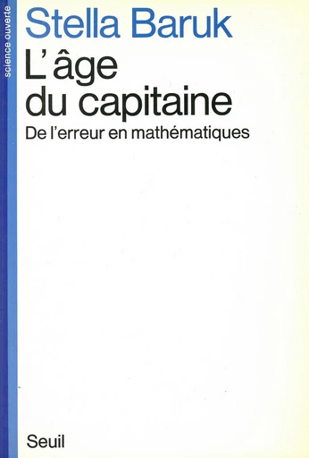 L'Age du capitaine. De l'erreur en mathématiques - Stella Baruk - Editions du Seuil