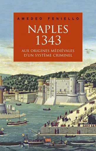 Naples, 1343 - Amedeo Feniello - Editions du Seuil