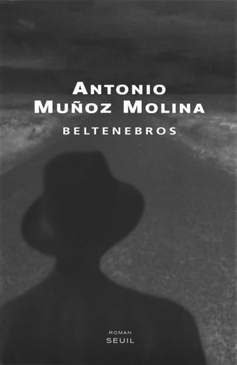 Beltenebros - Antonio Muñoz Molina - Editions du Seuil