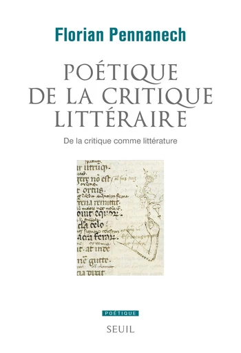 Poétique de la critique littéraire - De la critique comme littérature - Florian Pennanech - Editions du Seuil