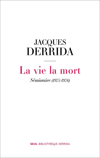 La vie la mort - Séminaire (1975-1976) - Jacques Derrida - Editions du Seuil