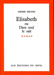 Elisabeth ou Dieu seul le sait