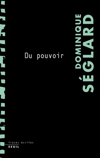 Du pouvoir - Dominique Seglard - Editions du Seuil