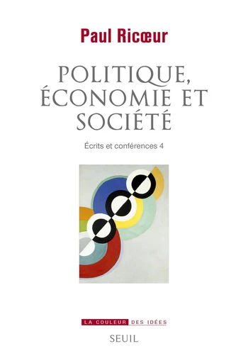 Politique, économie et société - Ecrits et conférences 4 - Paul Ricoeur - Editions du Seuil