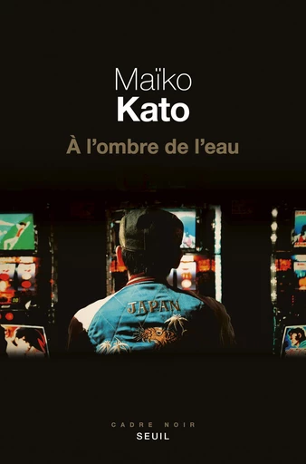 A l'ombre de l'eau - Maiko Kato - Editions du Seuil