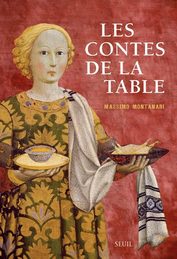 Les Contes de la table - Massimo Montanari - Editions du Seuil