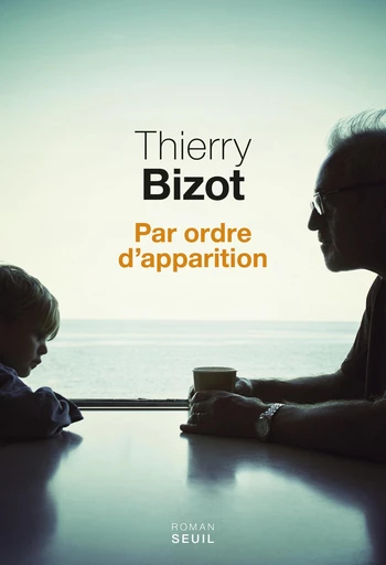 Par ordre d'apparition - Thierry Bizot - Editions du Seuil