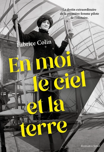 En moi le ciel et la terre - Fabrice Colin - Seuil