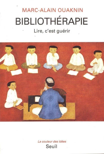 Bibliothérapie. Lire, c'est guérir - Marc-Alain Ouaknin - Editions du Seuil