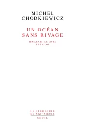 Un océan sans rivage. Ibn Arabî, le Livre et la Loi