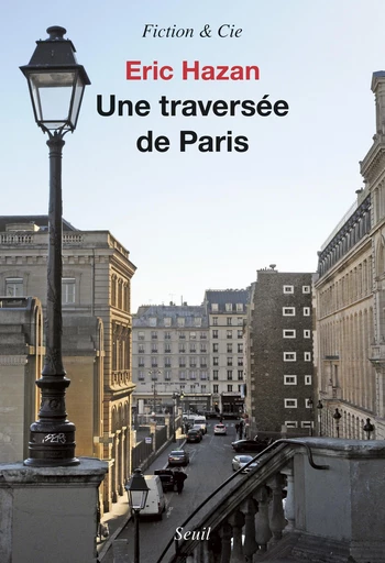 Une traversée de Paris - Eric Hazan - Editions du Seuil