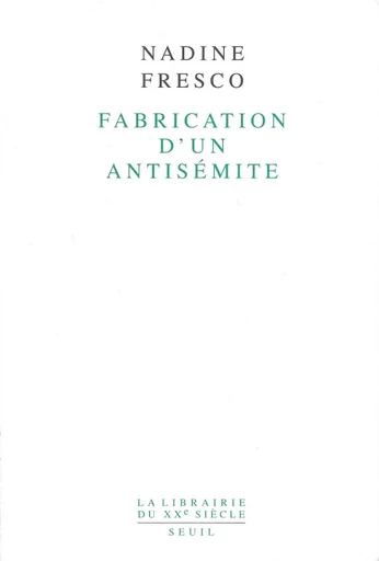 Fabrication d'un antisémite - Nadine Fresco - Editions du Seuil