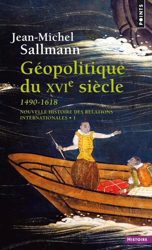 Géopolitique du XVIe siècle (1490-1618) - Jean-michel Sallman - Editions du Seuil