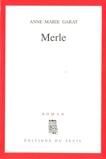 Merle - Anne-Marie Garat - Editions du Seuil