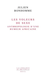 Les Voleurs de sexe. Anthropologie d'une rumeur africaine