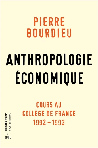 Anthropologie économique - Cours au Collège de France 1992-1993 - Pierre Bourdieu - Editions du Seuil