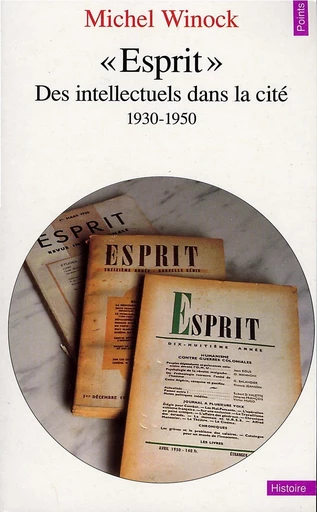 "Esprit". Des intellectuels dans la cité (1930-1950) - Michel Winock - Editions du Seuil