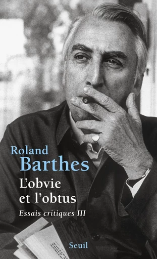 L'Obvie et l'Obtus. Essais critiques 3 - Roland Barthes - Editions du Seuil