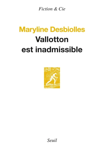 Vallotton est inadmissible - Maryline Desbiolles - Editions du Seuil