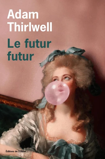 Le Futur futur - Adam Thirlwell - Olivier