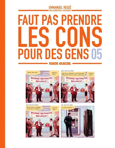 Faut Pas Prendre Les Cons Pour Des Gens - Tome 5 - Faut Pas Prendre Les Cons Pour Des Gens -  Reuzé,  Bernstein,  Haudiquet - Fluide Glacial