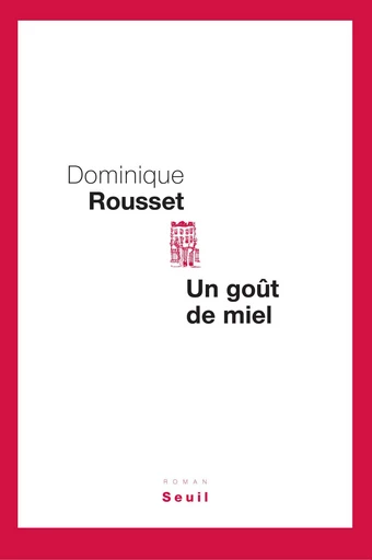 Un goût de miel - Dominique Rousset - Editions du Seuil