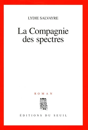 La Compagnie des spectres - Prix Novembre 1997 - Lydie Salvayre - Editions du Seuil