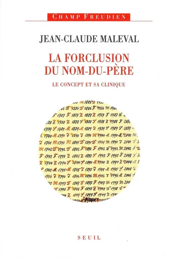 La Forclusion du Nom-du-Père. Le concept et sa clinique - Jean-Claude Maleval - Editions du Seuil