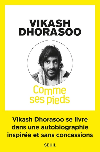 Comme ses pieds - Vikash Dhorasoo - Editions du Seuil