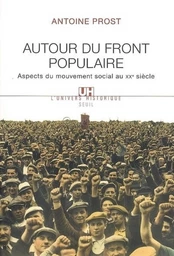 Autour du Front populaire. Aspects du mouvement social au XXe siècle