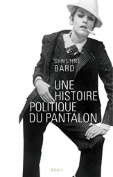 Une histoire politique du pantalon