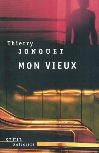 Mon vieux - Thierry Jonquet - Editions du Seuil