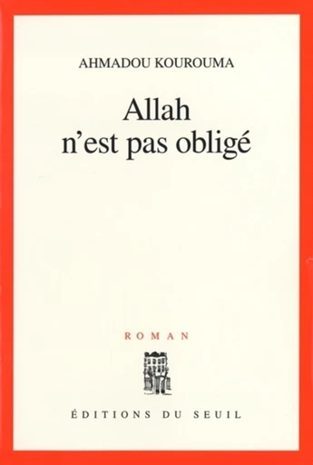 Allah n'est pas obligé - Prix Renaudot 2000 - Ahmadou Kourouma - Editions du Seuil