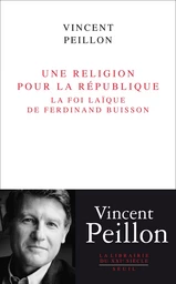 Une religion pour la République. La foi laïque de