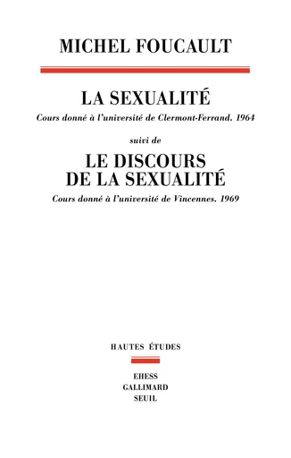 La sexualité - Cours donné à l'université de Clermont-Ferrand (1964) - Michel Foucault - Editions du Seuil