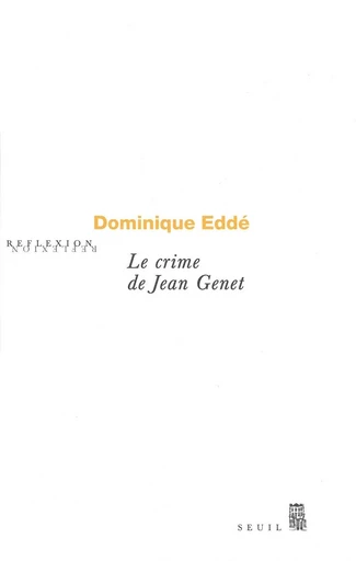 Le Crime de Jean Genet - Dominique Eddé - Editions du Seuil