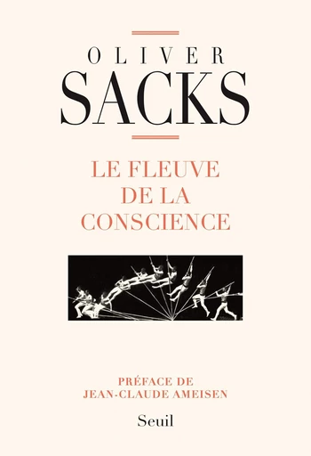 Le fleuve de la conscience - Oliver Sacks - Editions du Seuil