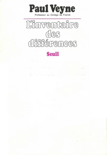 Inventaire des différences - Paul Veyne - Editions du Seuil