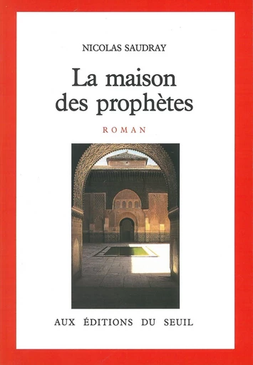 La Maison des prophètes - Nicolas Saudray - Editions du Seuil