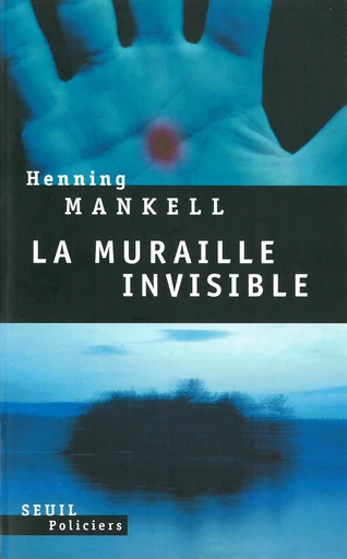 La muraille invisible - Henning Mankell - Editions du Seuil