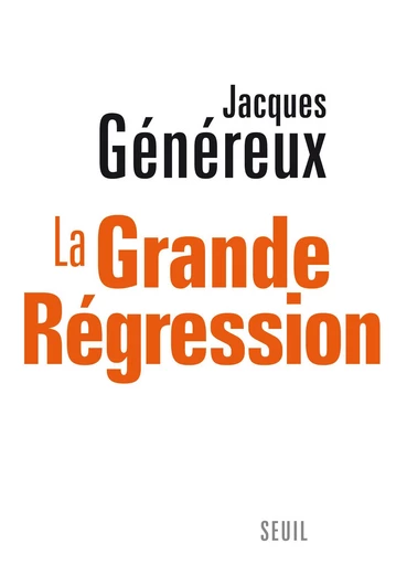 La Grande Régression - Jacques Généreux - Editions du Seuil