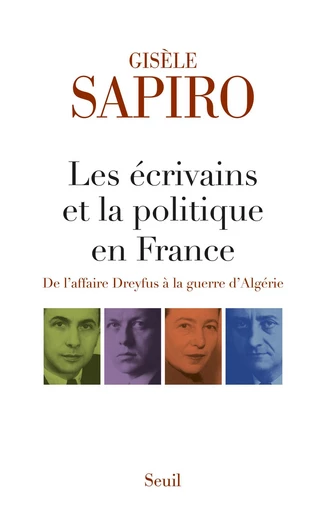 Les écrivains et la politique en France - De l'affaire Dreyfus à la guerre d'Algérie - Gisèle Sapiro - Editions du Seuil