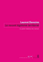 Le Nouvel Égoïsme territorial. Le grand malaise des nations