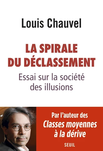 La spirale du déclassement. Essai sur la société des illusions - Louis Chauvel - Editions du Seuil