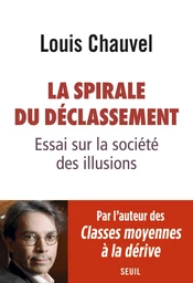 La spirale du déclassement. Essai sur la société des illusions