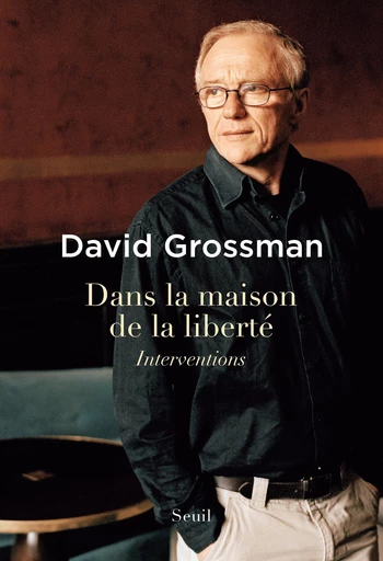 Dans la maison de la liberté - David Grossman - Editions du Seuil