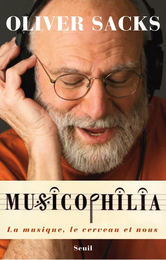 Musicophilia - La musique, le cerveau et nous - Oliver Sacks - Editions du Seuil